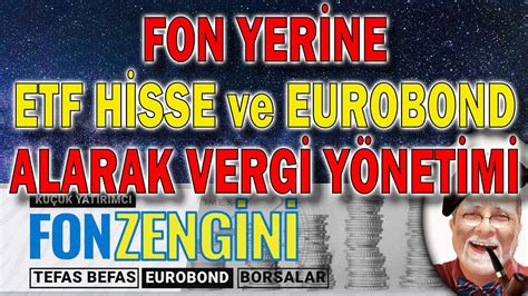 Yabanc D Viz Ve Eurobond Fon Yerine Etf Ve Hisse Alarak Az Vergi