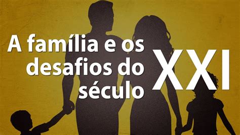 A Família E Os Desafios Do Século Xxi Dr Ricardo Monte Serrat Youtube