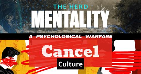 Herd Mentality And Cancel Culture A Psychological Warfare Inner World