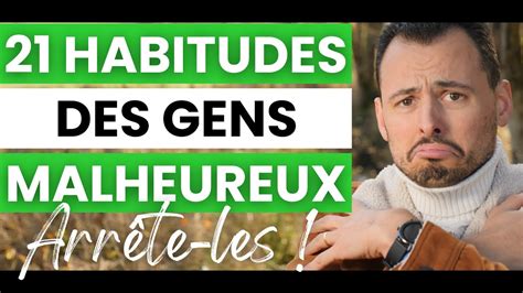 LES 21 HABITUDES des gens MALHEUREUX Comment NE PLUS ÊTRE MALHEUREUX