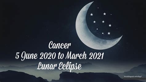 Cancer 5 June 2020 To March 2021 Full Moon Lunar Eclipse Astrology