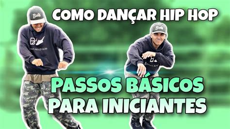 COMO DANÇAR HIP HOP PASSOS BÁSICOS PARA INICIANTES DANÇAS URBANAS