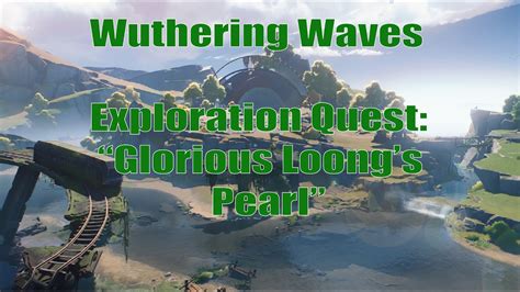 Wuthering Waves Exploration Quest Glorious Loong S Pearl YouTube