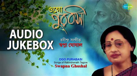 Rabindra Sangeet By Swapna Ghoshal Best Bengali Tagore Songs Jukebox