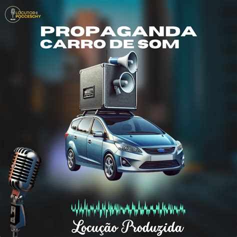 Propaganda Carro De Som Locu O Produzida Danilo Locutor