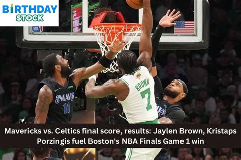 Mavericks Vs Celtics Final Score Results Jaylen Brown Kristaps