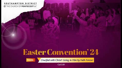 Easter Convention Day 3 Crucified With Christ Living In Him By Faith