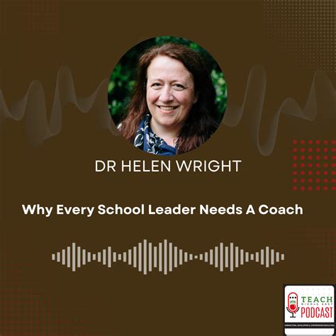 Why Every School Leader Needs A Coach With Dr Helen Wright Teach