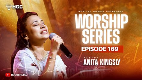 Hgc Worship Series Episode 169 Pas Anita Kingsly Worship Recorded Live At Hgc Youtube