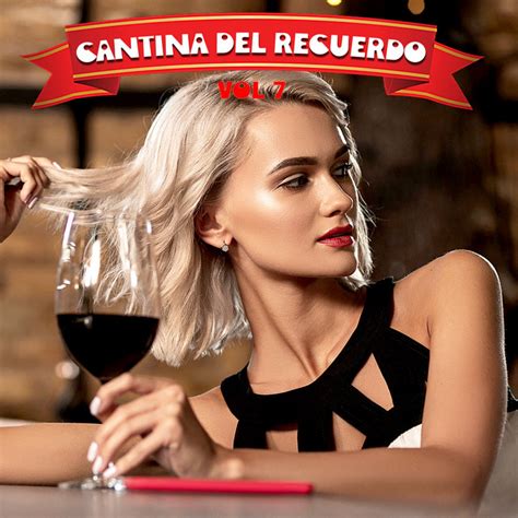 Cantina Del Recuerdo Vol 7 Compilation By Various Artists Spotify