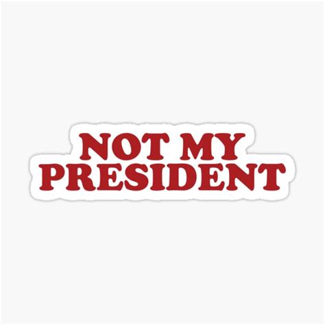 Not My President Sticker By Divinefemme Redbubble