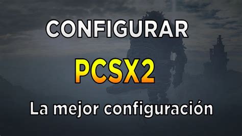 PCSX2 la MEJOR CONFIGURACIÓN DEL EMULADOR DE PS2 PARA PC YouTube