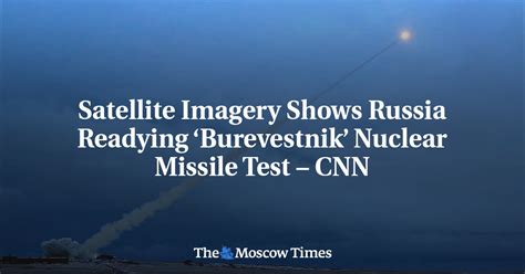 Satellite Imagery Shows Russia Readying Burevestnik Nuclear Missile