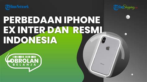 Wajib Tahu Agar Cermat Sebelum Membeli Berikut Perbedaan Iphone Ex