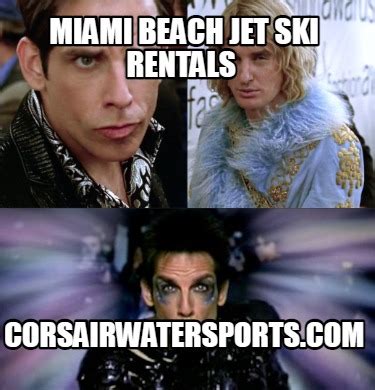 Meme Creator Funny Miami Beach Jet Ski Rentals Corsairwatersports