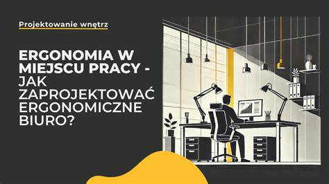 ᐈ Ergonomia w miejscu pracy jak zaprojektować ergonomiczne biuro