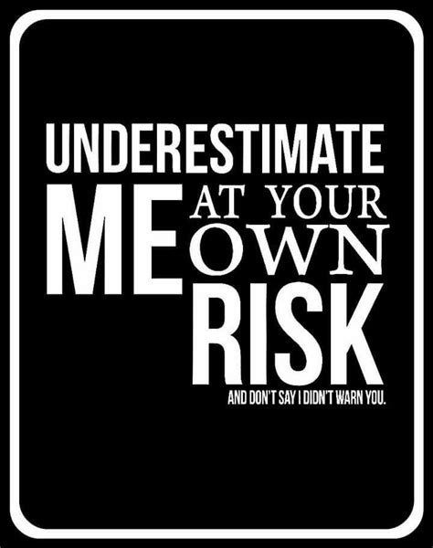 Dont Underestimate Me Underestimate Quotes Behavior Quotes Me