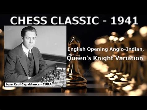 Jose Raul Capablanca Vs Lluis R English Opening Anglo Indian