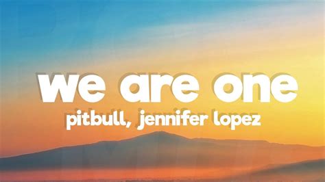 Pitbull We Are One Ole Ola Lyrics Ft Jennifer Lopez Youtube