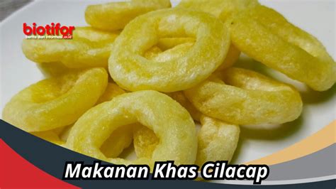 Kelezatan Makanan Khas Cilacap Yang Wajib Dicoba Biotifor