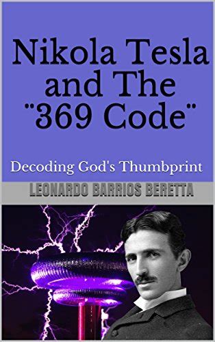 Nikola Tesla and The ¨369 Code¨: Decoding God's Thumbprint eBook ...