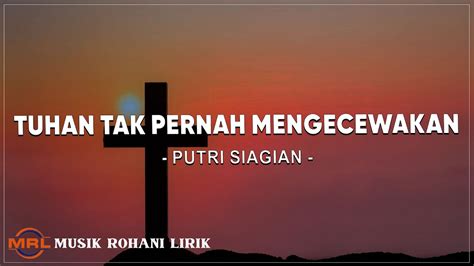 Tuhan Tak Pernah Mengecewakan Putri Siagian Lirik Lagu Rohani