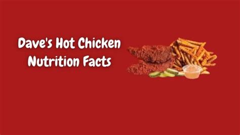 Discover The Nutrition Facts Of Dave S Hot Chicken HealthorSkin