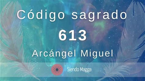 Código Sagrado 613 Arcángel Miguel Youtube