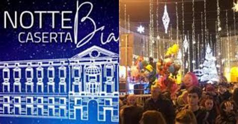 Caserta Boom Di Presenze Per La Notte Bianca E Ce Gusto