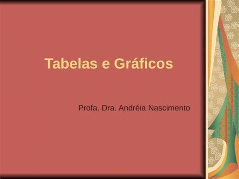 Ppt Tabelas E Gráficos Profa Dra Andréia Nascimento Dokumen Tips