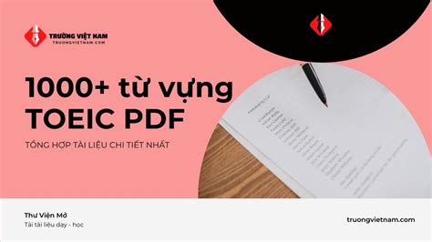 Tài liệu 1000 từ vựng TOEIC PDF theo những chủ đề thường gặp Trường