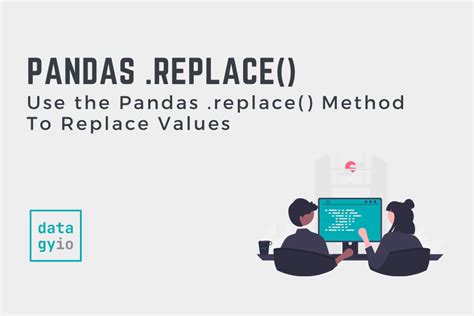 Pandas Replace Replace Values In Pandas Dataframe • Datagy