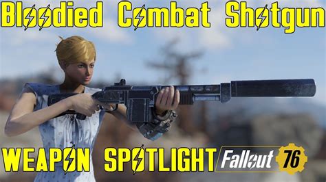 Fallout 76 Weapon Spotlights Bloodied Combat Shotgun Youtube