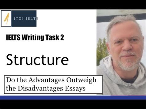 Ielts Writing Task Structure For Do The Advantages Outweigh The