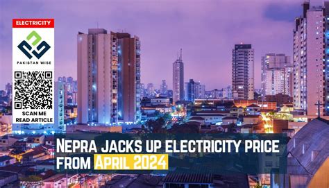 Nepra Hike Up Electricity Price From April Pakistan Wise