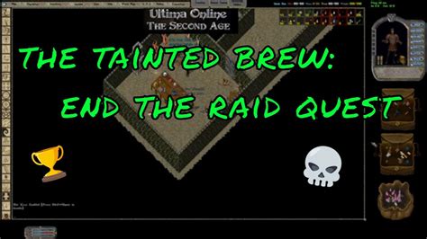 Ultima Online Uosa Second Age The Tainted Brew End The Raid Quest