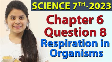 Q 8 Chapter 6 Respiration In Organisms Science Class 7th NCERT