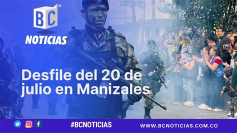 Conozca El Recorrido Del Desfile Del De Julio En Manizales Youtube