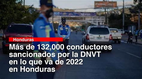 Más De 132000 Conductores Sancionados Por La Dnvt En Lo Que Va De 2022 En Honduras Youtube