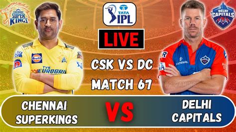 Live Csk Vs Dc Dc Vs Csk Live Streaming Chennai Vs Delhi Live Ipl Scores And Commentary Youtube