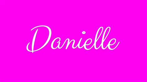 Learn How To Sign The Name Danielle Stylishly In Cursive Writing Youtube