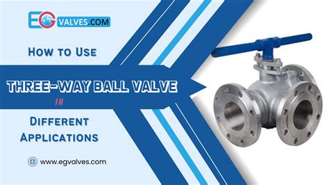 Three Way Ball Valve Uses Eg Valves