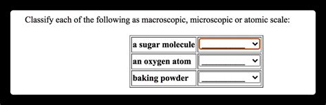 SOLVED Classify Each Of The Following As Macroscopic Microscopic Or