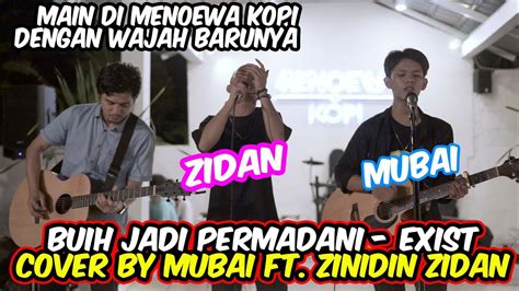 Buih Jadi Permadani Exist Cover By Mubai Ft Zinidin Zidan