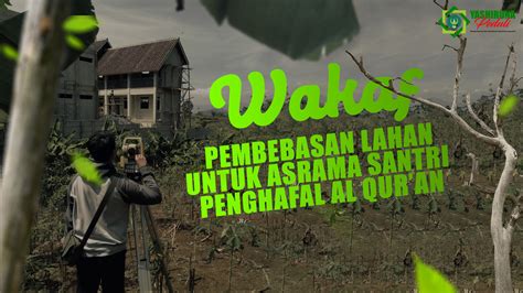 WAKAF PEMBEBASAN LAHAN UNTUK PESANTREN TAHFIZH YASHIRUNA PEDULI