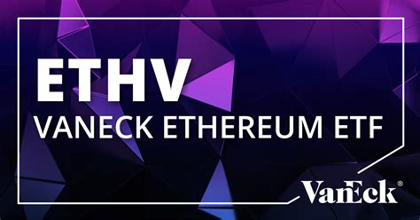 ETHV VanEck Ethereum ETF Holdings Performance VanEck