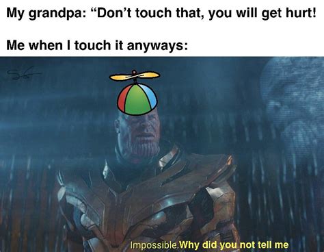 You Didnt Tell Me That The Stove Is Hot R Memes