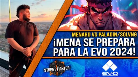 Así se prepara MENARD rumbo al EVO 2024 MENARD VS PALADIN SOLVNG