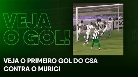 Veja Aqui O Primeiro Gol Do Csa Contra O Murici Pelo Campeonato