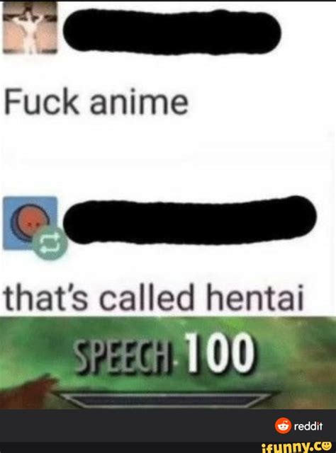 Nad GD Fuck Anime That S Called Hentai IFunny